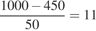  дробь: чис­ли­тель: 1000 минус 450, зна­ме­на­тель: 50 конец дроби =11 