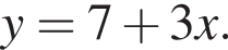 y=7 плюс 3x.