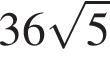 36 ко­рень из 5 