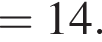 = 14.