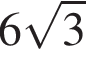 6 ко­рень из 3 