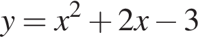 y=x в квад­ра­те плюс 2x минус 3