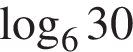  ло­га­рифм по ос­но­ва­нию 6 30