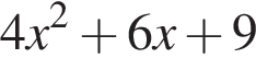 4x в квад­ра­те плюс 6x плюс 9