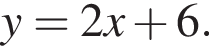 y=2x плюс 6.