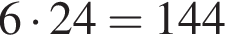 6 умно­жить на 24=144