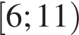 левая квадратная скобка 6;11 правая круглая скобка
