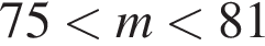 75 мень­ше m мень­ше 81