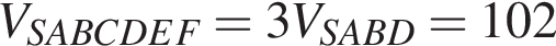 V_SABCDEF=3V_SABD=102