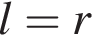 l = r