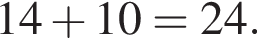 14 плюс 10=24.