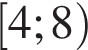 левая квадратная скобка 4;8 правая круглая скобка