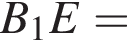 B_1E=