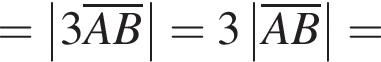 =\abs3\overlineAB=3\abs\overlineAB=