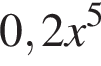 0,2x в сте­пе­ни 5 