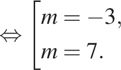  рав­но­силь­но со­во­куп­ность вы­ра­же­ний m = минус 3, m = 7. конец со­во­куп­но­сти . 